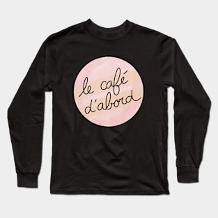 But First, Coffee / Cute Coffee Dates Long Sleeve T-Shirt